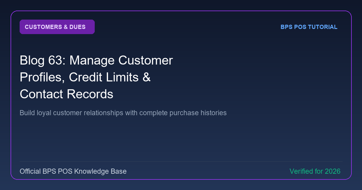How to Manage Customer Profiles, Credit Limits, and Contact Records in BPS POS