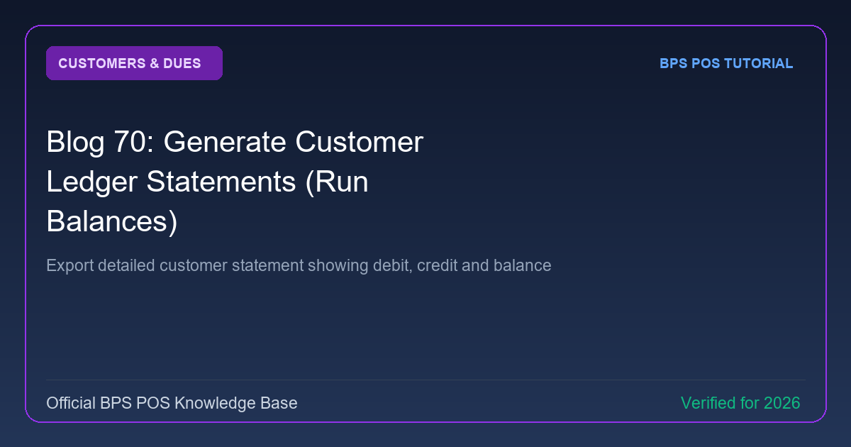 How to Generate Customer Ledger Statements (Debit/Credit Run Balances) in BPS POS