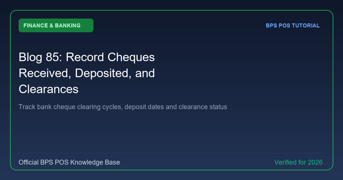 How to Record Cheques Received, Deposited, and Clearances in BPS POS