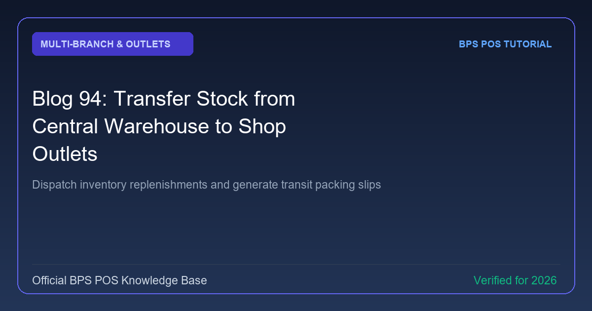 How to Transfer Stock from Central Warehouse to Shop Outlets in BPS POS